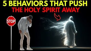 5 Behaviors That Push The Holy Spirit Away ( Most Christians Don't Realize It )