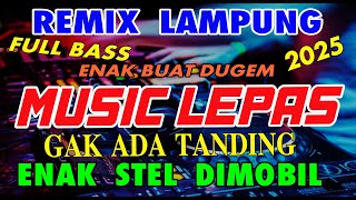 Download lagu GAK ADA LAWAN REMIX LAMPUNG 2025 MUSIC LEPAS BUAT JOGET FULL BASS - INOT MUSIC  mp3
