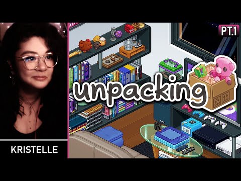 Unpacking • Part 1: COZY UNPACKING SIMULATOR • First Playthrough [Kristelle]