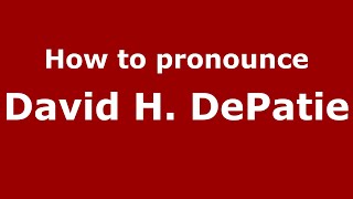 How to pronounce David H. Depatie