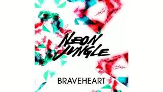 Neon Jungle - &quot;BraveHeart&quot; (audio)