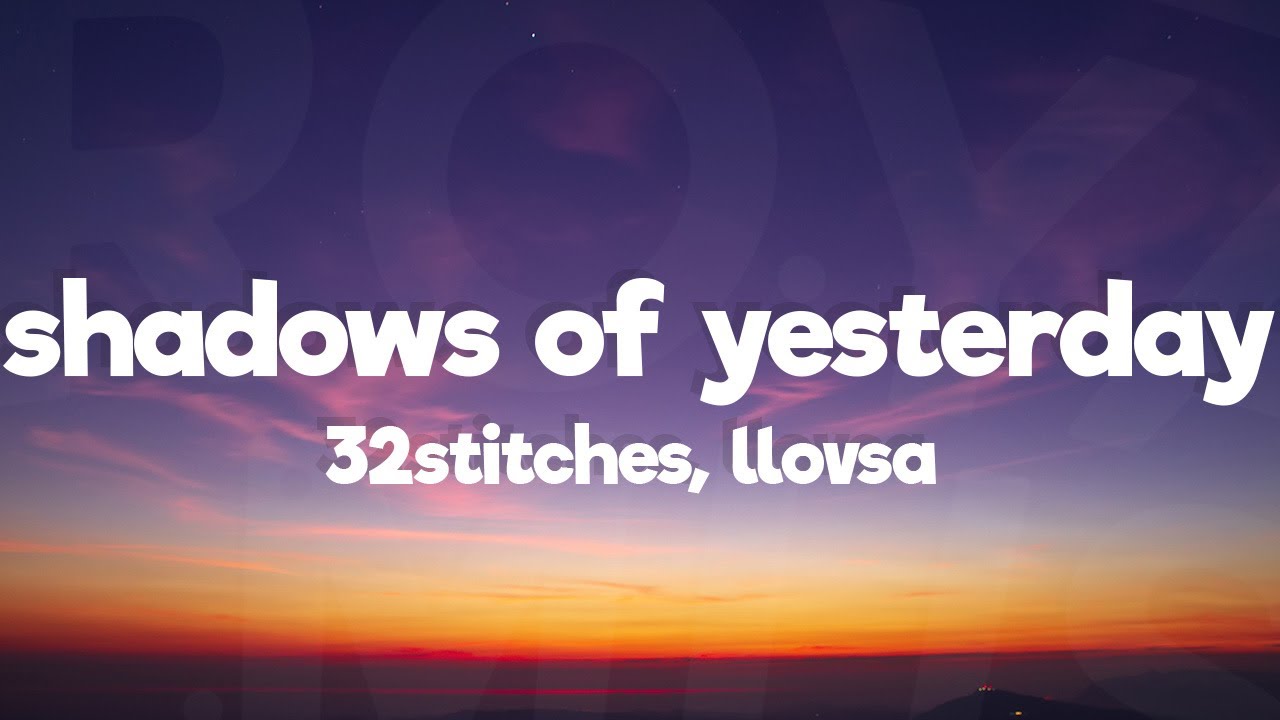 32Stitches - Shadows of Yesterday (Lyrics) ft. LLOVSA [7clouds Release]