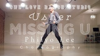 Usher - Missin U | Philyo Lee Choreography | ONE LOVE DANCE STUDIO