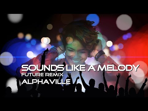 Alphaville - Sounds Like A Melody (Future Remix)