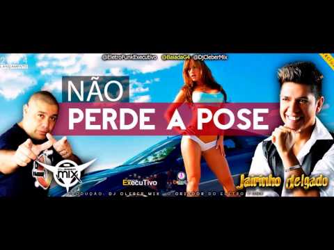 Dj Cleber Mix Feat Jairinho Delgado - Não Perde A Pose - 2014