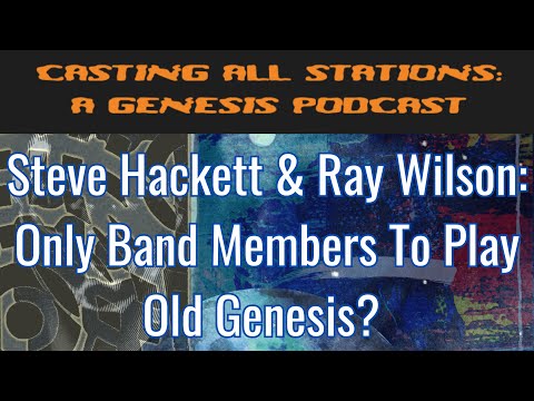 Why Are Steve Hackett & Ray Wilson The Only Previous Members To Play Old Genesis