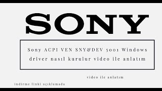 Sony ACPI VEN SNY&amp;DEV 5001  Windows driver nasıl kurulur video ile anlatım