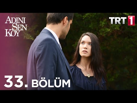 Adını Sen Koy 33. Bölüm