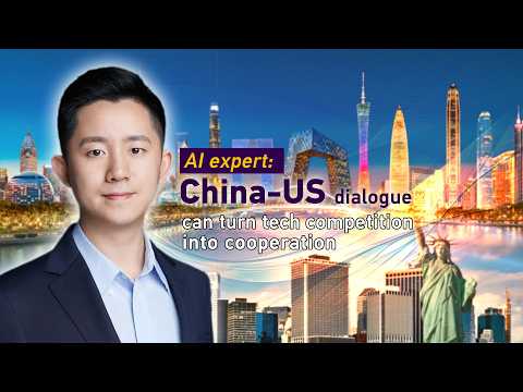 AI expert: China-US dialogue can turn tech competition into cooperation