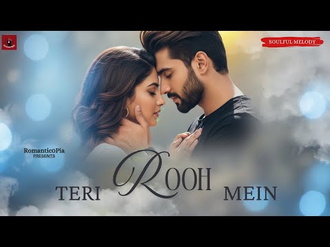 New Song 2025 | Teri Rooh Mein | New Hindi Song | Romantic Song | HearTouching Song Of The Year