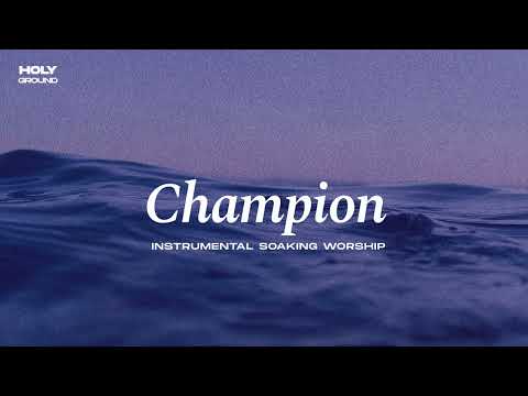 CHAMPION || INSTRUMENTAL SOAKING WORSHIP || PIANO & PAD PRAYER SONG
