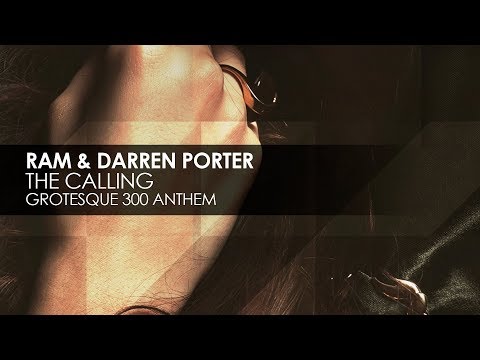 RAM & Darren Porter - The Calling (Grotesque 300 Anthem)