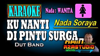 Download lagu KUNANTI DI PINTU SURGA Nada Soraya KARAOKE Nada WANITA mp3