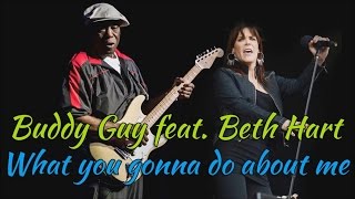 Buddy Guy &amp; Beth Hart - What you gonna do about me (SR)