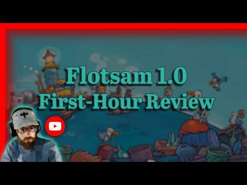 Flotsam 1.0 First-Hour Review – Cozy Ocean City Builder