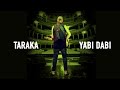 Taraka - Yabi Dabi 