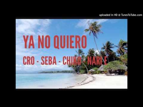 Ya no quiero - Cro x Seba x Chiko x Nari E (Prod. DSxREC)