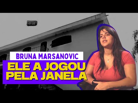 CASO BRUNA MARSANOVIC - ELA FOI JOGADA PELA JANELA | Casos Brasileiros