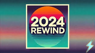 2024 Rewind … What Just Happened?!