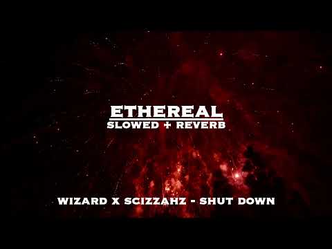 wizard x scizzahz - shut down (slowed + reverb)