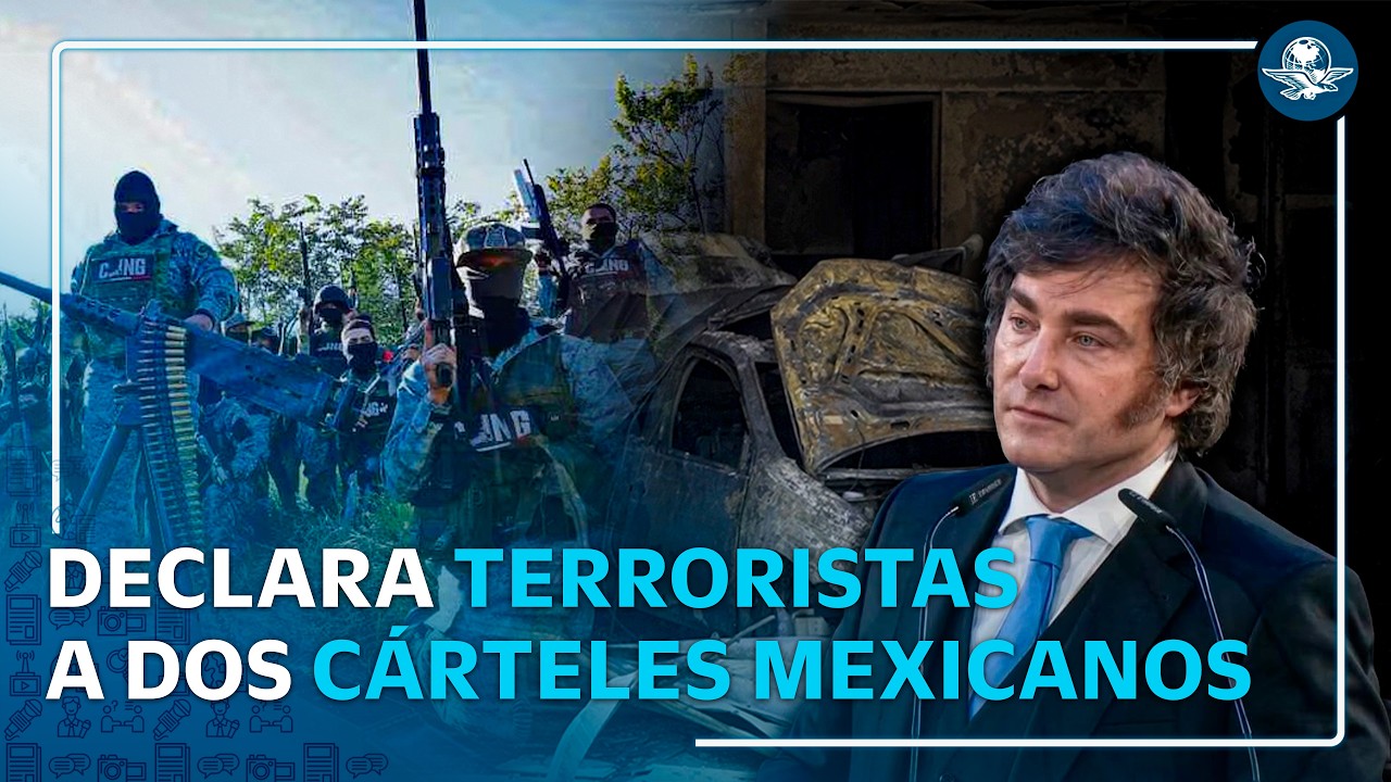 Javier Milei declara terroristas al Cártel de Sinaloa y La Nueva Familia Michoacana