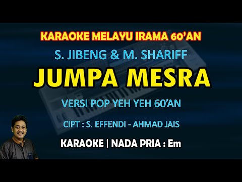 Jumpa Mesra karaoke melayu S. Jibeng & M. Shariff nada pria Em - Pop Yeh Yeh (S. Effendi/Ahmad Jais)