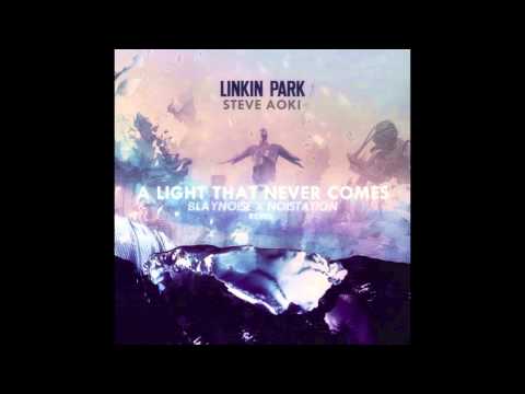 Linkin Park x Steve Aoki - A Light That Never Comes ( Blaynoise x Noistation Remix )