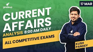 Daily Current Affairs &amp; Newspaper Analysis by Kush Pandey | 17th March | Day 50 | Gradeup