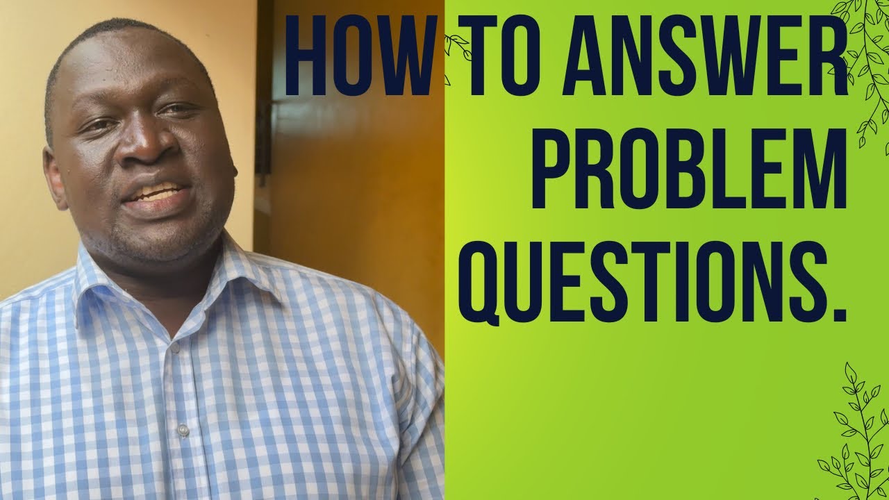How to answer problem questions.