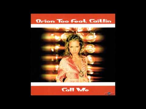 Orion Too Feat. Caitlin - Call Me (Extended Mix) (2004)