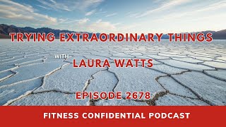 Trying Extraordinary Things with Laura Watts - Episode 2678