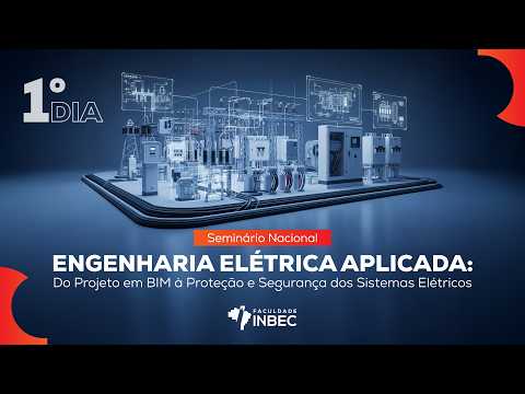 [ 1º DIA ] - ENGENHARIA ELÉTRICA APLICADA: Do Projeto em BIM à Proteção e Segurança
