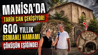 Manisa’da Tarih Can Çekişiyor! 600 Yıllık Osmanlı Hamamı Çöküşün Eşiği