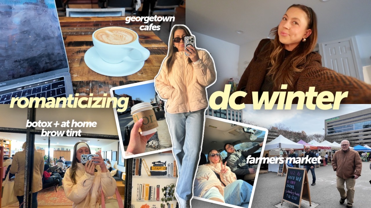 spend a week with me in dc: new Georgetown cafes, botox, tinting my brows at home, farmers market