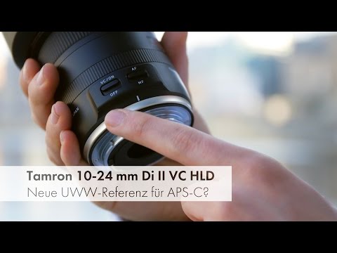 Tamron 10-24 mm Di II VC HLD - Ultraweitwinkel-Zoom-Objektiv für APS-C-Kameras im Test [Deutsch]