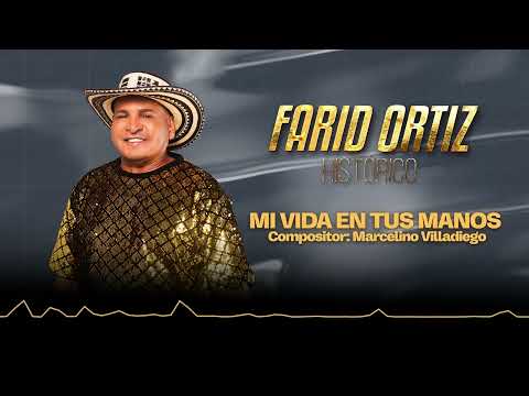 Mi Vida En Tus Manos - Farid Ortiz (Audio)