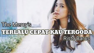 Download lagu TERLALU CEPAT KAU TERGODA//the mercy's// Cover Risto barus. mp3