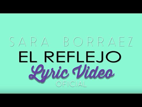 Sara Borraez - El Reflejo - Video Lyric - Oficial (HD)