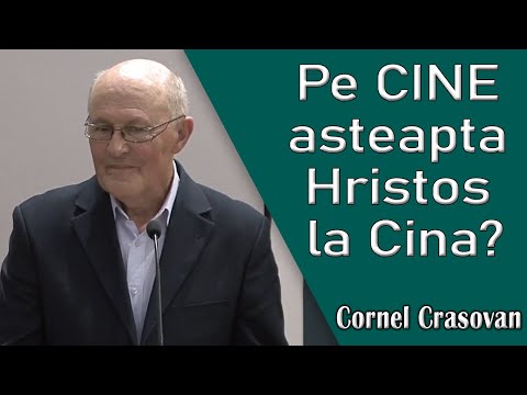 Cornel Crasovan - Pe CINE asteapta Hristos la Cina? 1 Corinteni 11:17-31 | PREDICI
