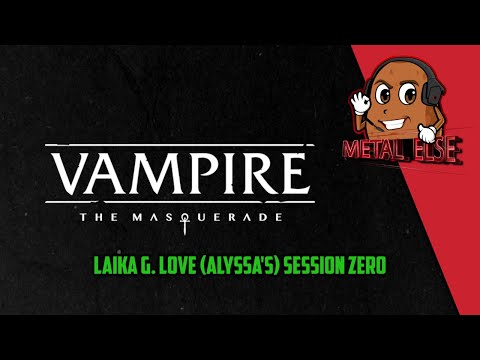 Vampire The Masquerade | Laika G. Love (Alyssa's) Session Zero