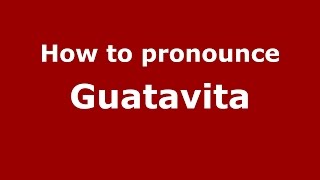 How to pronounce Guatavita