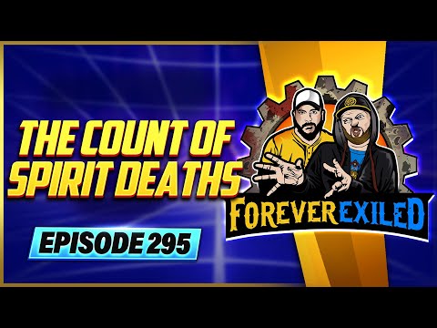 Forever Exiled - A Path of Exile Podcast - The Count of Spirit Deaths - EP 294