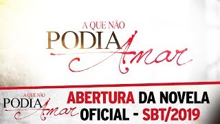 Abertura Oficial da novela "A Que Não Podia Amar" - SBT/2019 - HD