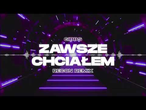 Gibbs - Zawsze chciałem (RECON Remix)