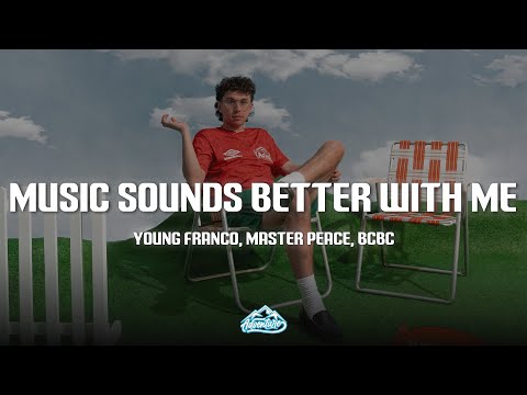 Young Franco, Master Peace, BCBC - Music Sounds Better With Me (Lyrics)