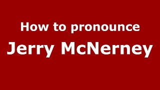 How to pronounce Jerry Mcnerney