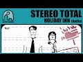 STEREO TOTAL - Holiday Inn [Audio]