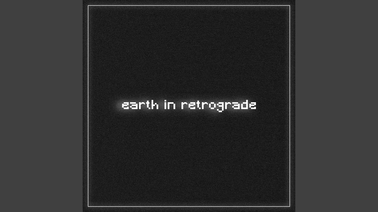 Bad - Earth in Retrograde