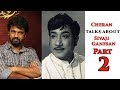 Director Cheran Talks About Sivaji Ganesan Part 2