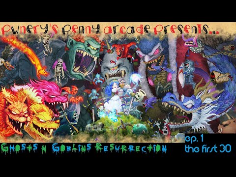 Pwnery's Penny Arcade - Ghosts n' Goblins Resurrection - The First 30